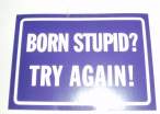 Born stupid.jpg